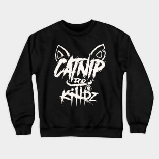 Catnip For Killrz Crewneck Sweatshirt